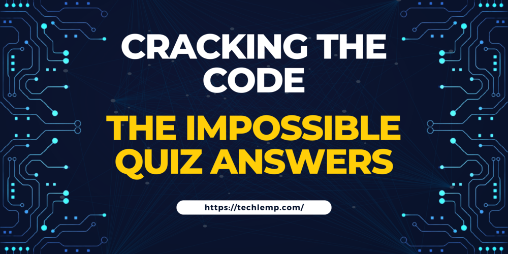 Cracking the Code: The Impossible Quiz Answers