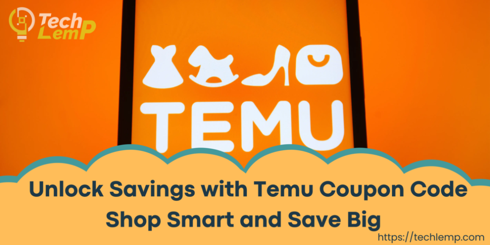 Unlock Savings with Temu Coupon Code: Shop Smart and Save Big